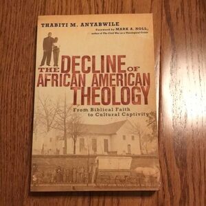 The Decline of African American Theology Anyabwile